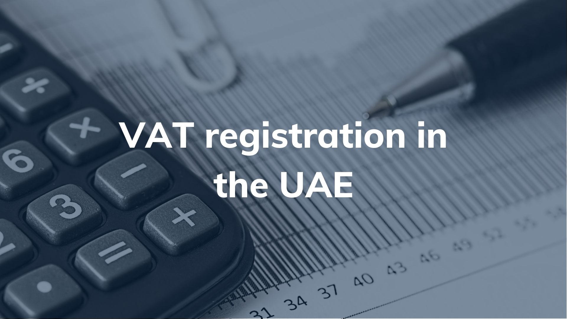 VAT Registration in the UAE: A Complete Guide for 2025 Businesses
